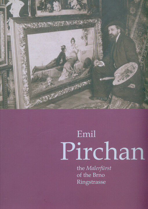 Emil Pirchan : the Malerfürst of the Brno Ringstrasse