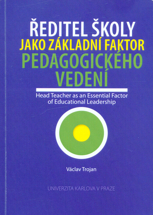 Ředitel školy jako základní faktor pedagogického vedení = Head teacher as an essential factor of educational leadership