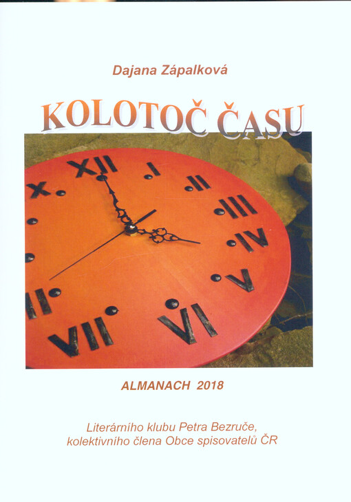 Kolotoč času : almanach 2018 Literárního klubu Petra Bezruče, kolektivního člena Obce spisovatelů ČR