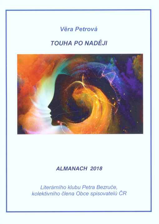 Touha po naději : almanach 2018 Literárního klubu Petra Bezruče, kolektivního člena Obce spisovatelů ČR