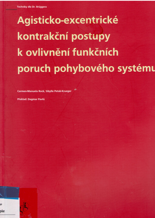 Agisticko-excentrické kontrakční postupy k ovlivnění funkčních poruch pohybového systému : techniky dle dr. Brüggera