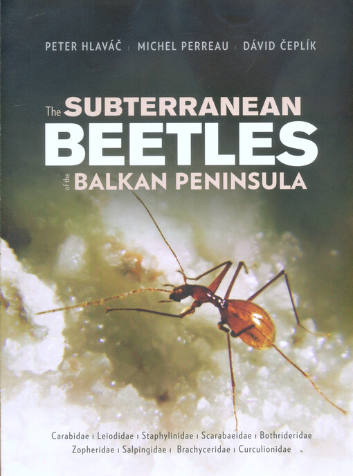 The Subterranean beetles of the Balkan Peninsula : Carabidae, Leiodidae, Staphylinidae, Scarabaeidae, Bothrideridae, Zopheridae, Salpingidae, Brachyceridae, Curculionidae