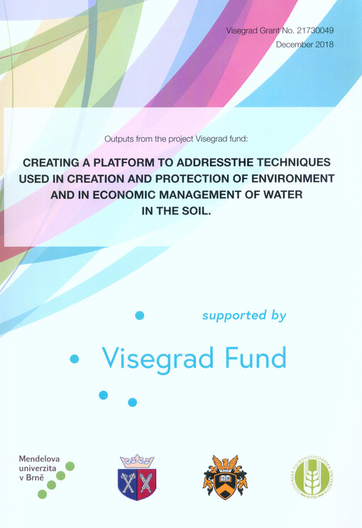 Creating a platform to address the techniques used in creation and protection of environment and in economic management of water in the soil : outputs from the project Visegrad fund