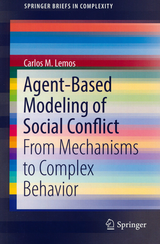 Agent-based modeling of social conflict : from mechanisms to complex behavior