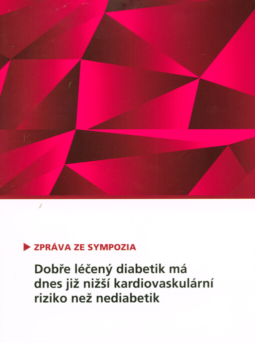 Dobře léčený diabetik má dnes již nižší kardiovaskulární riziko než nediabetik : zpráva ze sympozia