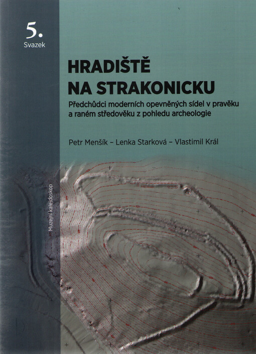 Hradiště na Strakonicku : předchůdci moderních opevněných sídel v pravěku a raném středověku z pohledu archeologie