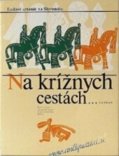 Na krížnych cestách : poverové rozprávanie slovenského ľudu.