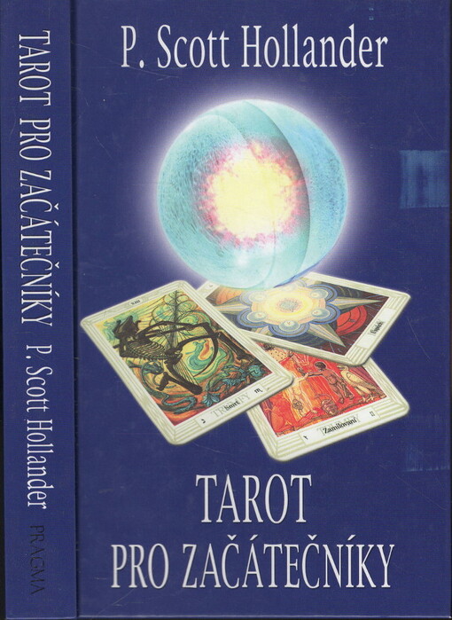 Tarot pro začátečníky : snadná cesta k porozumění a interpretaci Tarotu