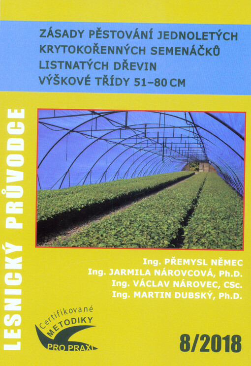Zásady pěstování jednoletých krytokořenných semenáčků listnatých dřevin výškové třídy 51-80 cm : certifikovaná metodika