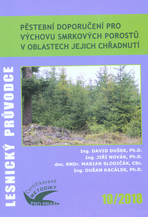 Pěstební doporučení pro výchovu smrkových porostů v oblastech jejich chřadnutí : certifikovaná metodika