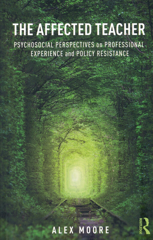 The affected teacher : psychosocial perspectives on professional experience and policy resistance