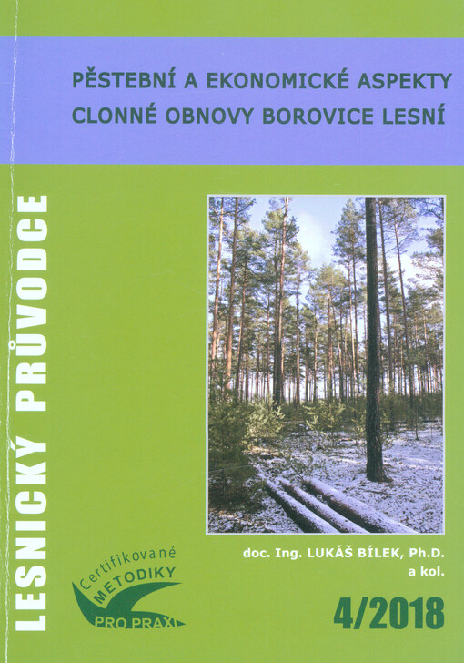 Pěstební a ekonomické aspekty clonné obnovy borovice lesní : certifikovaná metodika