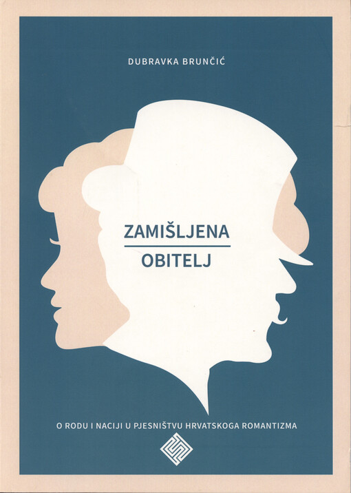 Zamišljena obitelj : o rodu i naciji u pjesništvu hrvatskoga romantizma