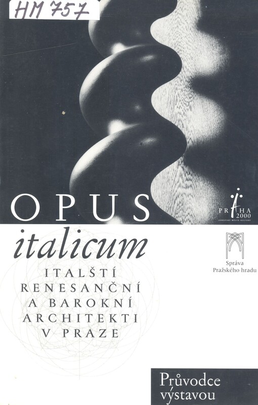 Opus italicum : italští renesanční a barokní architekti v Praze