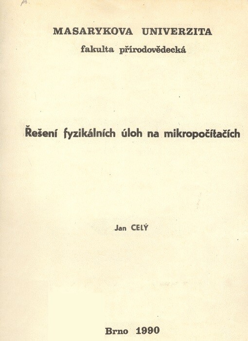 Řešení fyzikálních úloh na mikropočítačích I : určeno pro posl. přírodovědecké fak.