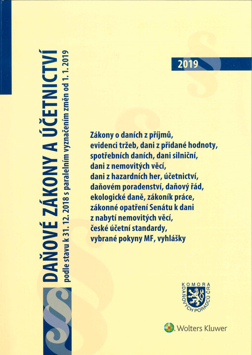 Daňové zákony a účetnictví : podle stavu k 31.12.2018 s paralelním vyznačením změn od 1.1.2019 : zákony o daních z příjmů, evidenci tržeb, dani z přidané hodnoty, dani z hazardních her, spotřebních daních, zákonné opatření Senátu k dani z nabytí nemovitýc
