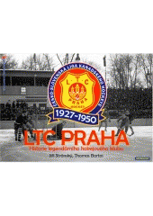 LTC Praha : historie legendárního hokejového klubu  (odkaz v elektronickém katalogu)