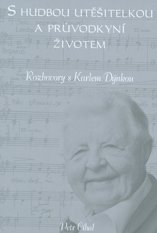 S hudbou utěšitelkou a průvodkyní životem : rozhovor s Karlem Dýnkou