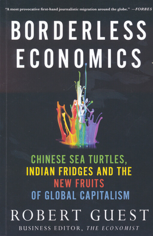 Borderless economics : Chinese sea turtles, Indian fridges and the new fruits of global capitalism