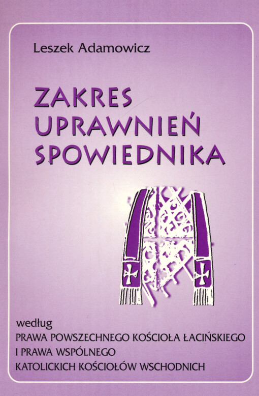 Zakres uprawnień spowiednika według prawa powszechnego kościoła łacińskiego i prawa wspólnego katolickich kościołów wschodnich