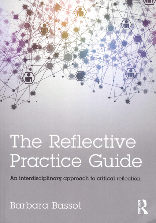 The reflective practice guide : an interdisciplinary approach to critical reflection