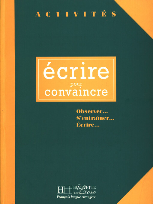 Écrire pour convaincre : observer..., s'entraîner..., écrire...