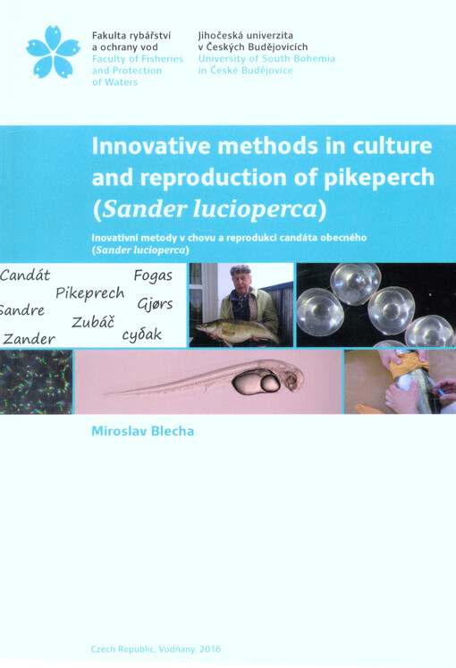 Innovative methods in culture and reproduction of pikeperch (Sander lucioperca) = Inovativní metody v chovu a reprodukci candáta obecného (Sander lucioperca)