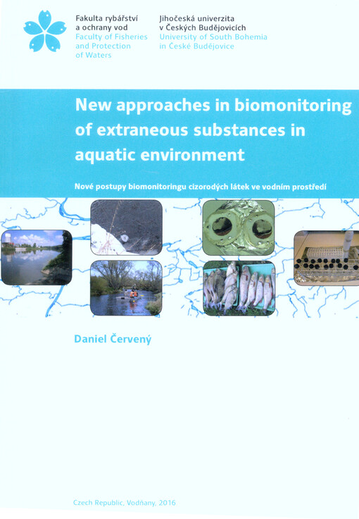 New approaches in biomonitoring of extraneous substances in aquatic environment = Nové postupy biomonitoringu cizorodých látek ve vodním prostředí