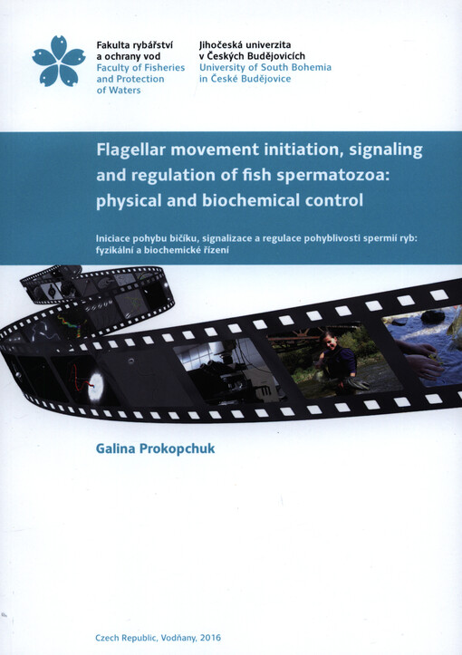 Flagellar movement initiation, signaling and regulation of fish spermatozoa: physical and biochemical control = Iniciace pohybu bičíku, signalizace a regulace pohyblivosti spermií ryb: fyzikální a biochemické řízení