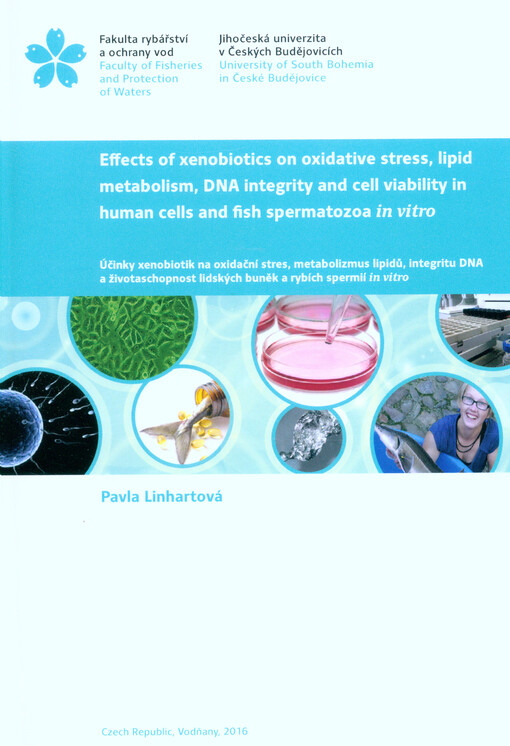 Effects of xenobiotics on oxidative stress, lipid metabolism, DNA integrity and cell viability in human cells and fish spermatozoa in vitro = Účinky xenobiotik na oxidační stres, metabolizmus lipidů, integritu DNA a životaschopnost lidských buněk a rybích