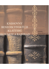 Knihovny benediktinských klášterů Broumov a Rajhrad : katalog k výstavě  (odkaz v elektronickém katalogu)