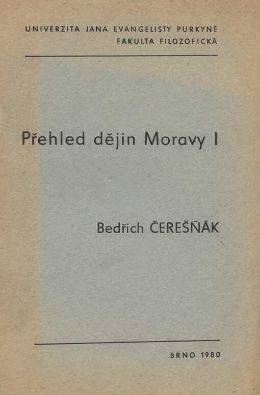 Přehled dějin Moravy : od Velké Moravy do husitské revoluce. 1. [díl]