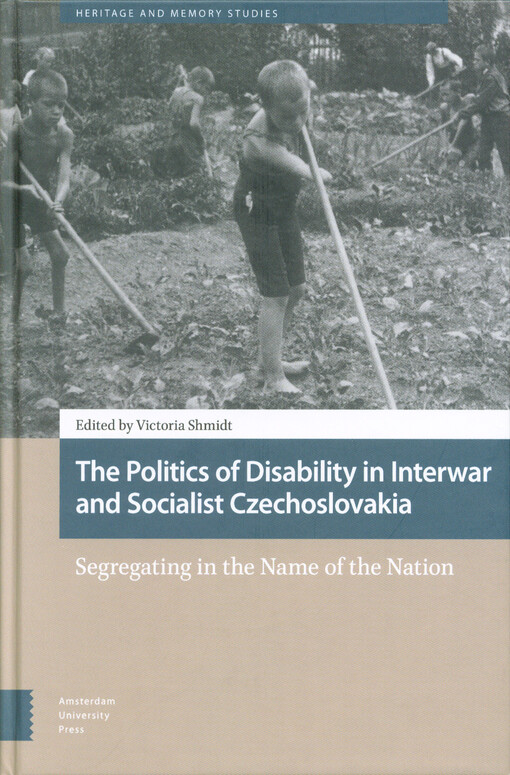 The politics of disability in interwar and socialist Czechoslovakia : segregating in the name of the nation