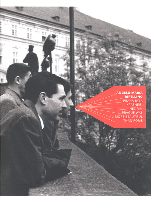 Angelo Maria Ripellino - Praha byla krásnější než Řím : příběh české avantgardy = Prague was more beautiful then Rome : story of Czech avant-garde