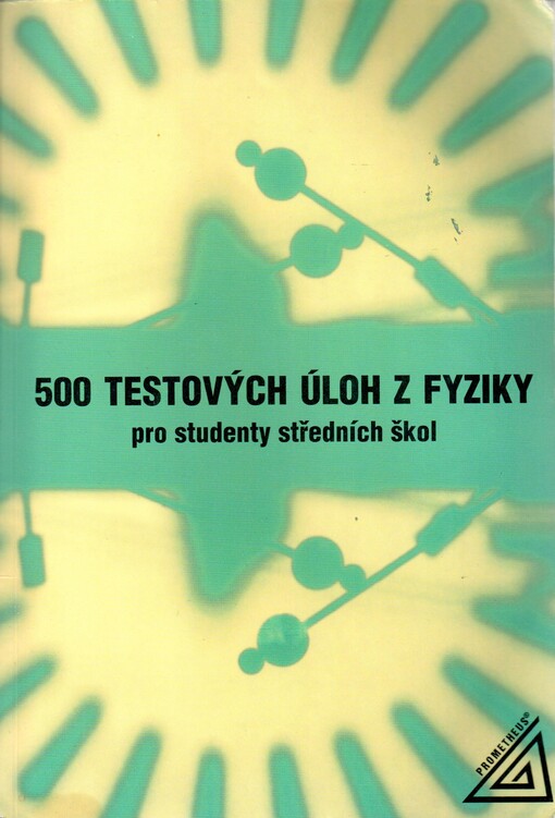 500 testových úloh z fyziky pro studenty středních škol
