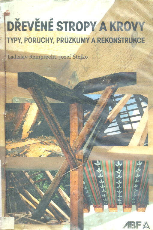 Dřevěné stropy a krovy : typy, poruchy, průzkumy a rekonstrukce
