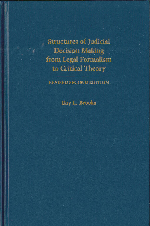 Structures of judicial decision making from legal formalism to critical theory