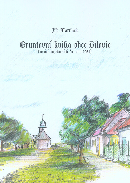 Gruntovní kniha obce Bílovic : (od dob nejstarších do roku 1964)