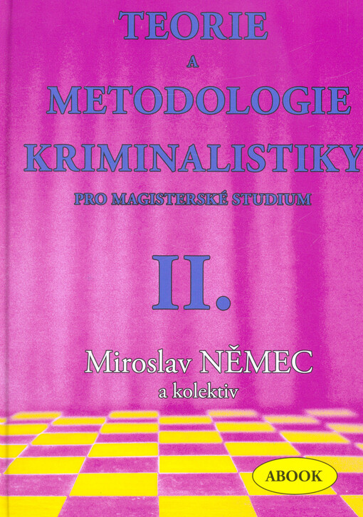 Teorie a metodologie kriminalistiky pro magisterské studium. II. díl, Aktuální problémy kriminalistické praxe