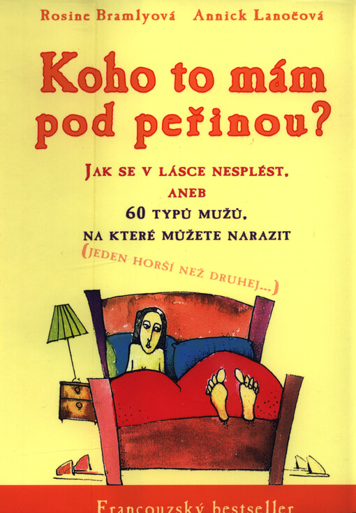 Koho to mám pod peřinou? : jak se v lásce nesplést aneb 60 typů mužů, na které můžete narazit [(jeden horší než druhej--)]