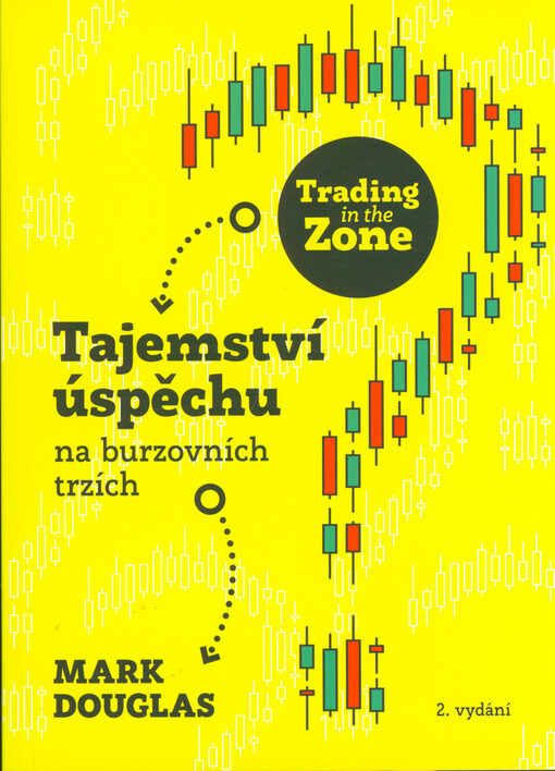 Trading in the Zone : tajemství úspěchu na burzovních trzích