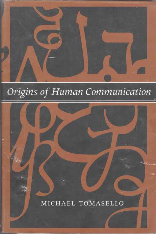 Origins of human communication /Michael Tomasello
