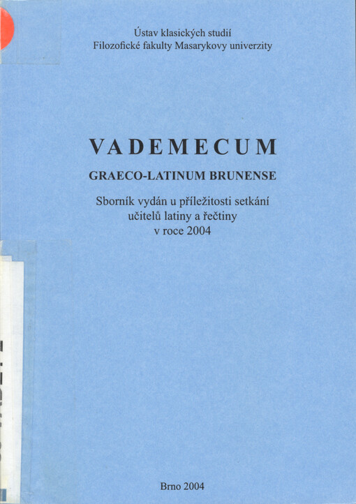 Vademecum Graeco-Latinum Brunense : sborník vydán u příležitosti setkání učitelů latiny a řečtiny v roce 2004