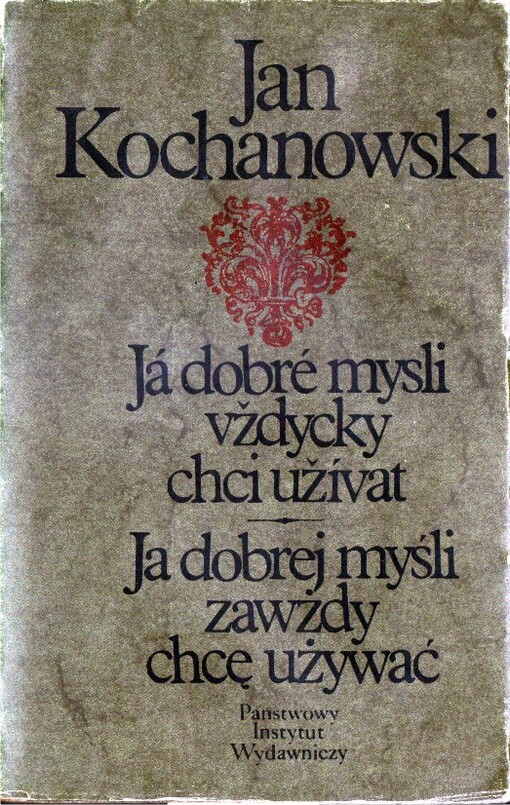 Ja dobrej myśli zawżdy chcę używać : fraszki wydane w Pradze w roku 1598 przez Bartłomieja Paprockiego