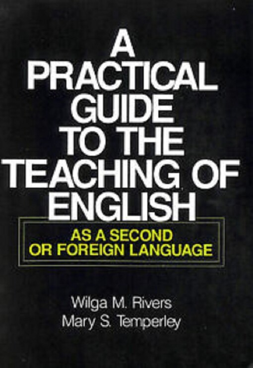 A practical guide to the teaching of English as a second or foreign language