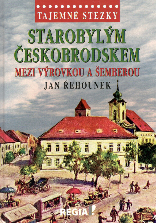 Tajemné stezky - Starobylým Českobrodskem mezi Výrovkou a Šemberou