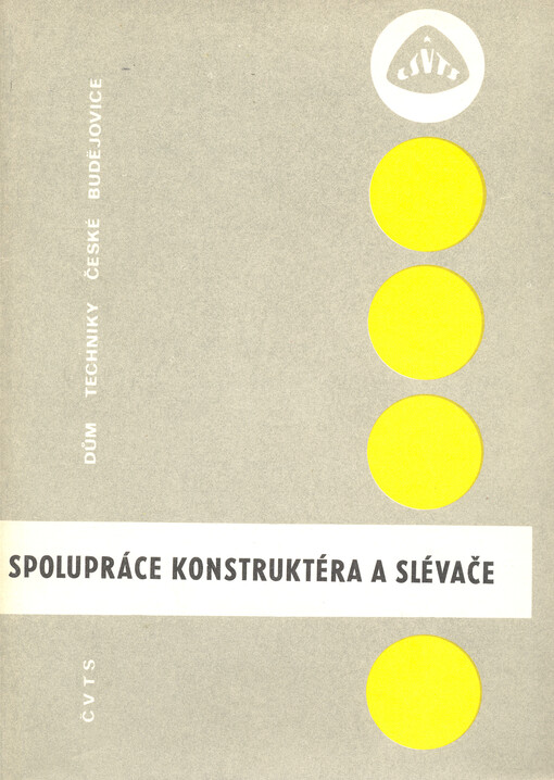 Spolupráce konstruktéra a slévače :Sborník přednášek [z konf.] Čes. Budějovice, prosinec 1978
