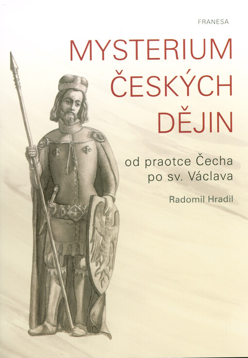 Mysterium českých dějin od praotce Čecha po sv. Václava