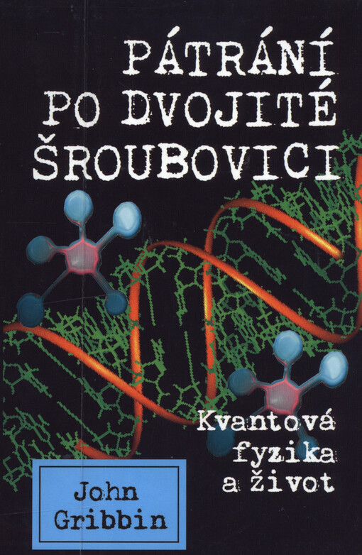 Pátrání po dvojité šroubovici: kvantová fyzika a život