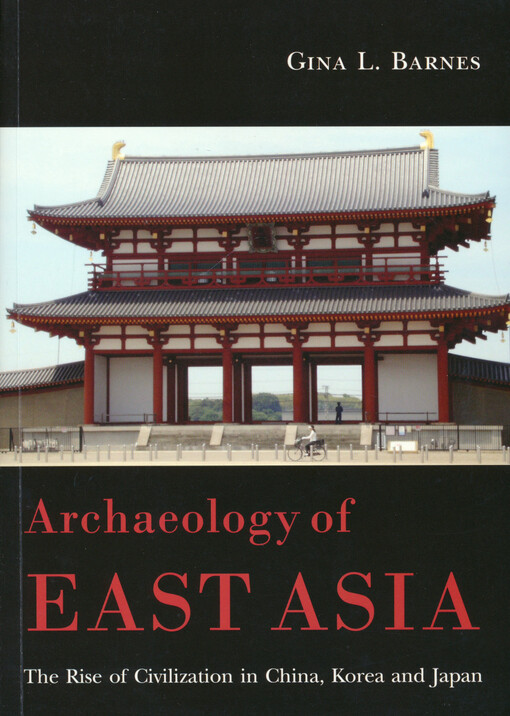 Archaeology of East Asia : the rise of civilization in China, Korea and Japan
